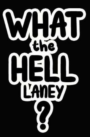 Cover of What the Hell Laney?