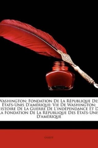 Cover of Washington; Fondation de La Rpublique Des Tats-Unis D'Amrique