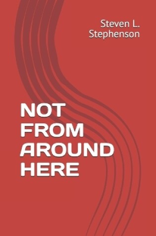 Cover of Not from Around Here