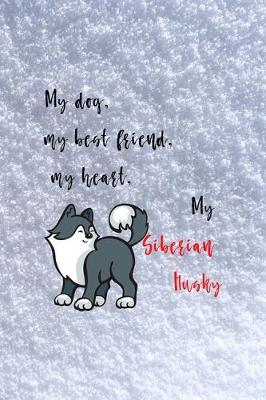 Book cover for My Dog, My Best Friend, My Heart, My Siberian Husky