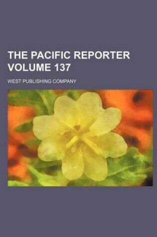 Cover of The Pacific Reporter Volume 137
