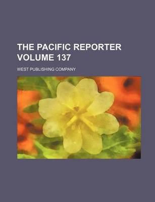 Book cover for The Pacific Reporter Volume 137