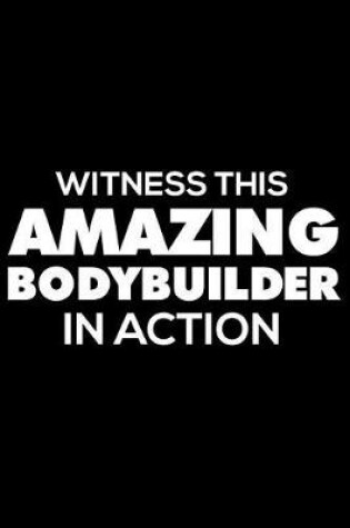 Cover of Witness This Amazing Bodybuilder in Action