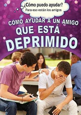 Cover of Cómo Ayudar a Un Amigo Que Está Deprimido (Helping a Friend Who Is Depressed)