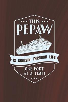 Book cover for This Pepaw Is Cruisin' Through Life One Port At The Time