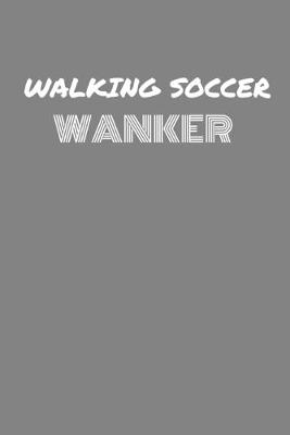 Book cover for Walking Soccer Wanker