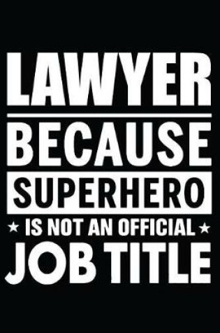 Cover of Lawyer Because Superhero Is Not An Official Job Title