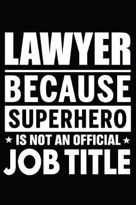 Book cover for Lawyer Because Superhero Is Not An Official Job Title