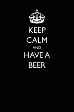 Cover of Keep Calm and Have a Beer