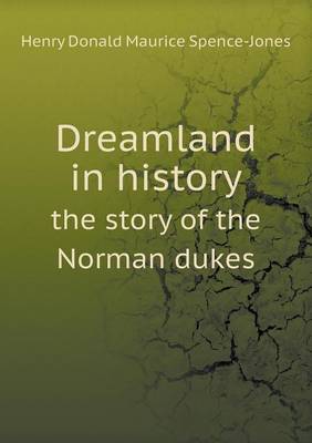 Book cover for Dreamland in history the story of the Norman dukes