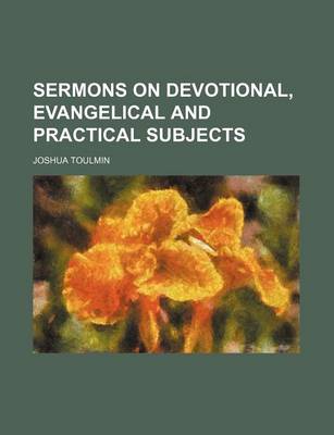 Book cover for Sermons on Devotional, Evangelical and Practical Subjects