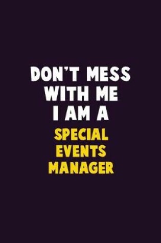 Cover of Don't Mess With Me, I Am A Special Events Manager