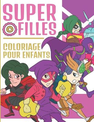 Book cover for Coloriage Super Filles Pour Enfants