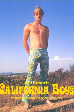 Cover of Roberts Mel - California Boys. Color Photographs 1959-1980