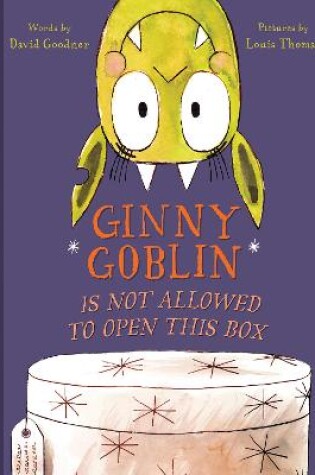 Ginny Goblin Is Not Allowed to Open This Box