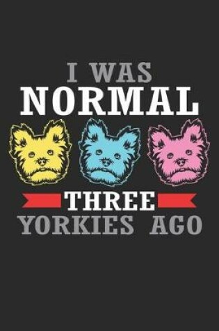 Cover of I was Normal three Yorkies ago