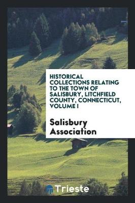 Book cover for Historical Collections Relating to the Town of Salisbury, Litchfield County, Connecticut