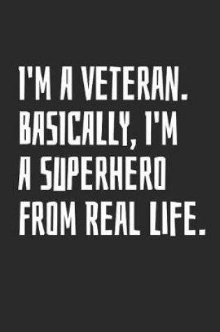 Cover of I'm A Veteran. Basically, I'm A Superhero From Real Life
