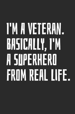 Book cover for I'm A Veteran. Basically, I'm A Superhero From Real Life