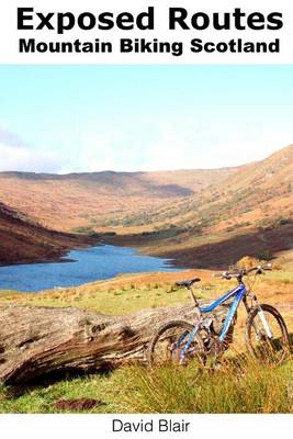 Book cover for Exposed Routes - Mountain Biking, Scotland.