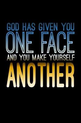 Book cover for God Has Given You One Face And You Make Yourself Another