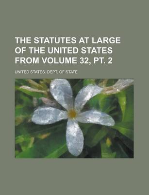 Book cover for The Statutes at Large of the United States from Volume 32, PT. 2