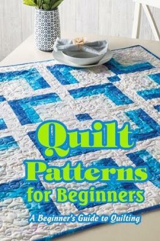 Cover of Quilt Patterns for Beginners