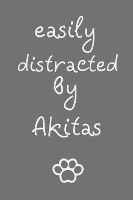 Book cover for Easily distracted by Akitas