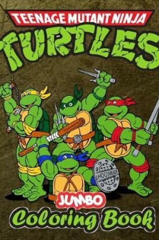 Cover of Teenage Mutant Ninja Turtles Jumbo Coloring Book