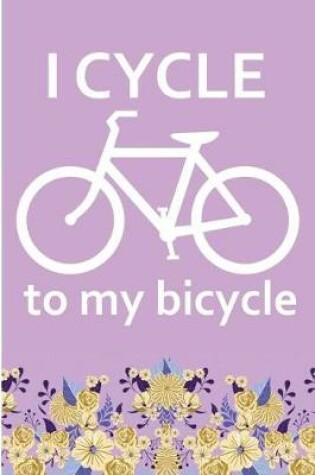 Cover of I Cycle To My Bicycle