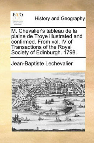 Cover of M. Chevalier's Tableau de La Plaine de Troye Illustrated and Confirmed. from Vol. IV of Transactions of the Royal Society of Edinburgh. 1798.