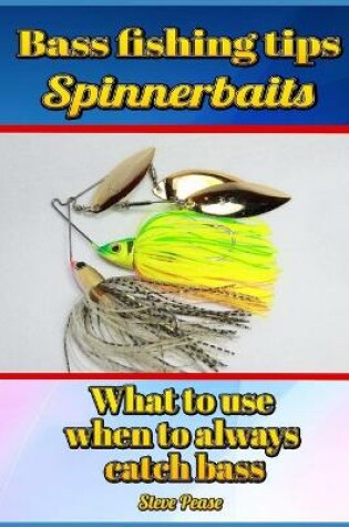 Cover of Bass Fishing Tips Spinnerbaits