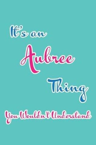 Cover of It's an Aubree Thing You Wouldn't Understand