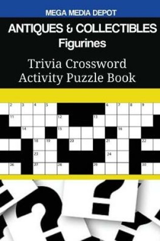 Cover of ANTIQUES & COLLECTIBLES Figurines Trivia Crossword Activity Puzzle Book