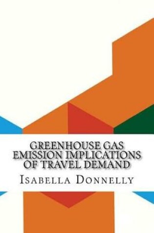 Cover of Greenhouse Gas Emission Implications of Travel Demand