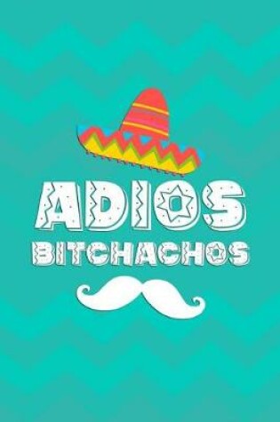 Cover of Adios Bitchachos