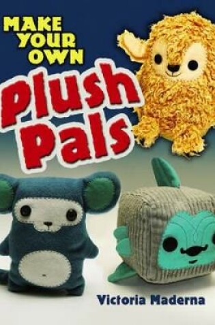 Cover of Make Your Own Plush Pals