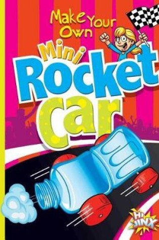 Cover of Make Your Own Mini Rocket Car