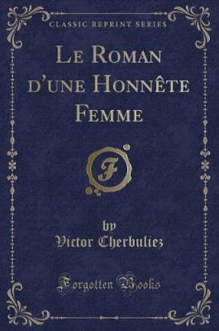 Cover of Le Roman d'Une Honnète Femme (Classic Reprint)