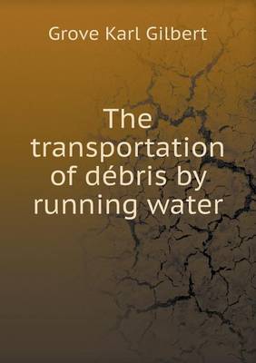 Book cover for The transportation of débris by running water