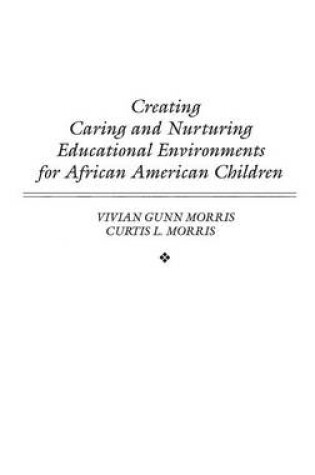 Cover of Creating Caring and Nurturing Educational Environments for African American Children