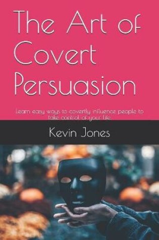 Cover of The Art of Covert Persuasion