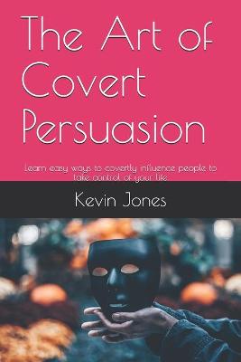 Book cover for The Art of Covert Persuasion