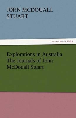 Book cover for Explorations in Australia the Journals of John McDouall Stuart