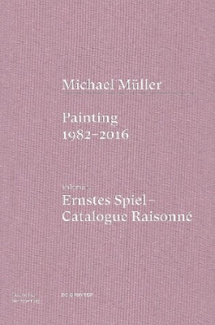 Cover of Michael Müller. Ernstes Spiel. Catalogue Raisonné