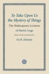 Book cover for To Take Upon Us the Mystery of Things