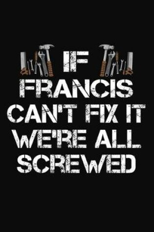 Cover of If Francis Can't Fix It We're All Screwed