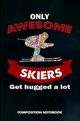Cover of Only Awesome Skiers Get Hugged a Lot