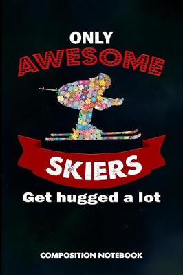 Book cover for Only Awesome Skiers Get Hugged a Lot