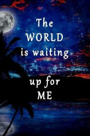 Cover of The World is Waiting Up for Me